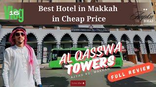 Hotel Al Qasswa Tower | Ajyad Rd Makkah | Complete Review | Vlog 16