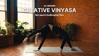 30 Minute Creative Vinyasa | fast paced yoga flow