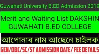 Gu B ED 2019 Admission Merit List of DAKSHIN GUWAHATI B.ED COLLEGE/B ED Admission 2019 in Assam