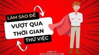 Làm sao để vượt qua thời gian thử việc?