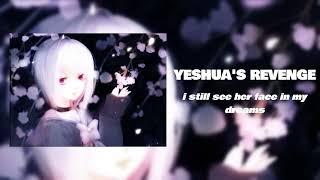 YESHUA'S REVENGE - i still see her face in my dreams (prod. sk8miles) [audio]