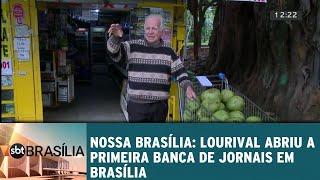 Nossa Brasília: Lourival abriu a primeira banca de jornais em Brasília