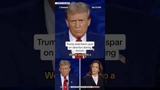 Trump and Harris spar on abortion during debate