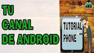 TUTORIAL PHONE / TU CANAL DE ANDROID OFICIAL