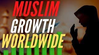 Muslims Growth around the Globe