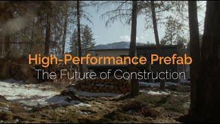 High-Performance Prefab: The Future of Construction.