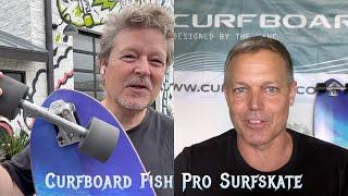 Introducing the Curfboard Fish Pro Surfskate to the USA. Our conversation w/ Stefan from Curfboard.