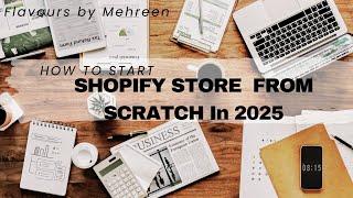 How to Start Shopify Store From Scratch Powerful Step Toward Launching Sucessful Online Busines 2025