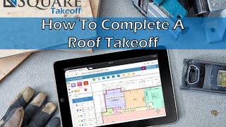 How To Complete a Roof Takeoff With Square Takeoff Software