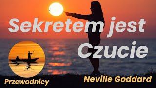 Sekretem jest Czucie - Neville Goddard - cała książka po polsku