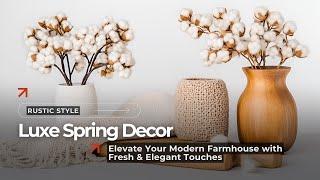 Elevate Your Space: Luxe Spring Decor Ideas for the Modern Farmhouse