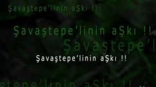 SavaŞTePe ' linin  A Ş K I   !!!!!