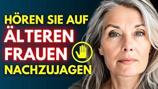 Hören Sie auf, älteren Frauen nachzujagen – das funktioniert wirklich (Männer machen es falsch)