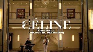 CÉLINE - Überall (Akustik Version) [Offizielles Video]