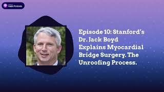 Stanford’s Dr. Jack Boyd Explains Myocardial Bridge Surgery and The Unroofing Process (Full Episode)