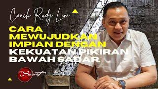 CARA MEWUJUDKAN IMPIAN DENGAN KEKUATAN PIKIRAN BAWAH SADAR - RUDY LIM