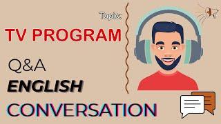 Q&A English Conversation | Topic 41: TV PROGRAM