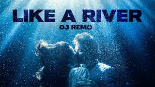 Like A River (Official Music Video) | Dj Remo