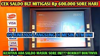 CEK SALDO BLT MITIGASI 600RB SORE HARI 09 JUNI 2024 LANGSUNG DI MESIN ATM BNI ADA SALDO MASUK?