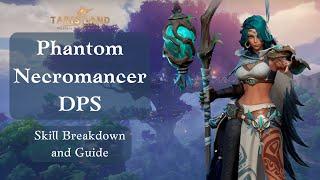 Tarisland | Phantom Necromancer DPS Skill Breakdown | Top-Tier DPS!
