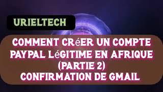 Comment créer un compte PayPal légitime depuis l'Afrique Partie 2vérification Gmail@URIELTECH-nu2tf