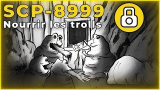 SCP-8999 - Nourrir les trolls