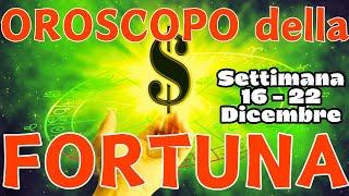 OROSCOPO | I SEGNI PIU' FORTUNATI della SETTIMANA (16 - 22 Dicembre)