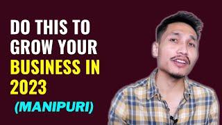 Do this to Grow your Business in 2023 | Raise your Voice | Business owners | MANIPURI