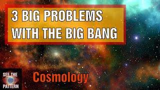 3 Big Problems with the Big Bang Theory