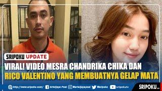 Viral! Video Mesra Chandrika Chika dan Rico Valentino yang Membuatnya Gelap Mata