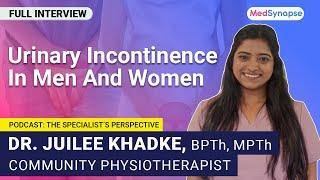 Urinary Incontinence in men and women Dr. Juile Khadke | MedSynapse