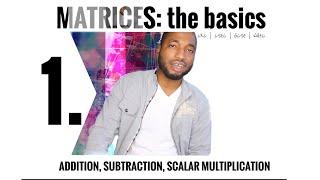 Matrices - 1. THE BASICS