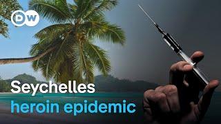 Seychelles uncovered: The heroin crisis in paradise | DW Documentary