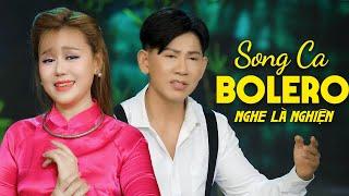 Top 10 Bài Hát Nhạc Trữ Tình Song Ca NGHE LÀ NGHIỆN - Bolero Hay Nhất 2025