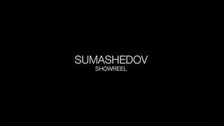 SUMASHEDOV SHOWREEL