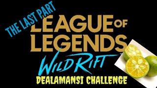 Dealamansi Challenge The Last Part (League Of Legends Wild Rift Challenge)