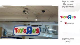 Toys “R” Us at Macy’s video walk-through deptford Mall, Deptford, New Jersey￼￼￼