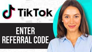 How To Enter Referral Code in TikTok