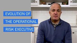 Evolution of the Operational Risk Executive