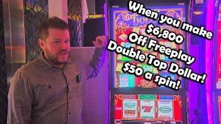 When the Top Dollar pays out $6800 on Freeplay! $50 a spin Unbelievable Run!