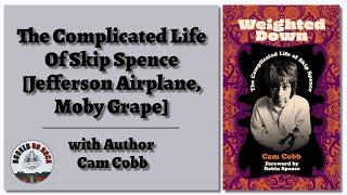 The Complicated Life Of Skip Spence [Jefferson Airplane, Moby Grape]