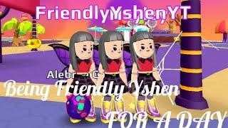Being Friendly Yshen For A Day  | PK XD