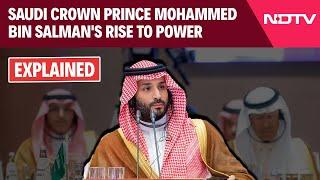 Mohammed Bin Salman | A Look At Saudi Crown Prince Mohammed Bin Salman's Rise To Power