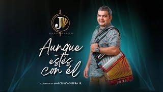 JHONATHAN CHAVEZ VERGARA - AUNQUE ESTES CON EL (VERSION VIDEO)