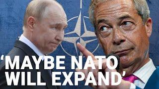 Nigel Farage admits to stop Putin Nato might have to expand