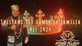 Sulltani Hajolli Per Samir LA Famlila  StudioPllavci 2024