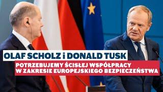 Donald Tusk i Olaf Scholz: "Potrzebujemy ścisłej współpracy w zakresie europejskiego bezpieczeństwa"