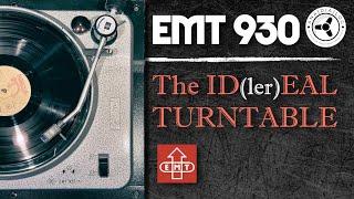 EMT 930: The ID(ler)EAL Turntable