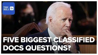 Five Unanswered Questions About Biden’s Classified Documents