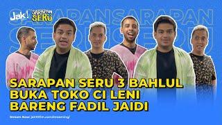 SARAPAN SERU 3 BAHLUL BUKA TOKO CI LENI BARENG FADIL JAIDI